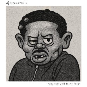 Say That Shit To My Face (Single)