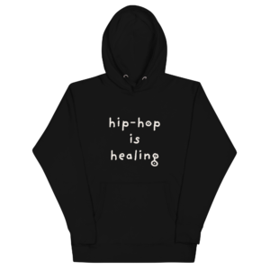 Hip-Hop Is Healing Hoodie